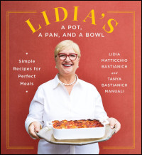 Lidia Matticchio Bastianich & Tanya Bastianich Manuali — Lidia's a Pot, a Pan, and a Bowl: Simple Recipes for Perfect Meals: A Cookbook