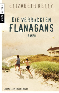 Kelly, Elizabeth — Die verrückten Flanagans