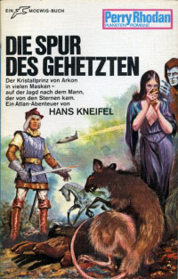 Kneifel, Hans — [Perry Rhodan - Planetenromane 0095] • Die Spur des Gehetzten