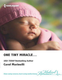 Marinelli, Carol — One Tiny Miracle... (Harlequin Medical Romance)