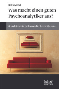 Ralf Zwiebel; — Was macht einen guten Psychoanalytiker aus?