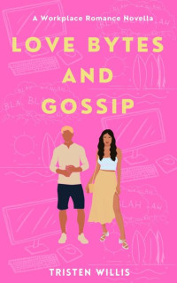 Tristen Willis — Love Bytes and Gossip