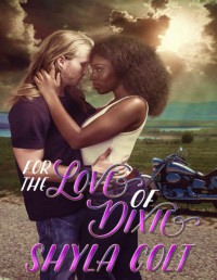 Colt, Shyla [Colt, Shyla] — For the Love of Dixie (Kings of Chaos Book 3)