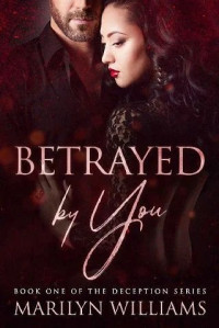 Marilyn Williams  — Betrayed by You