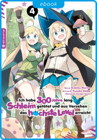 Kisetsu Morita & Yuskue Shiba & Benio — Ich habe 300 Jahre lang Schleim getötet und aus Versehen das höchste Level erreicht 04 (German Edition)