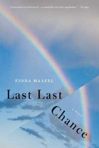 Fiona Maazel  — Last Last Chance