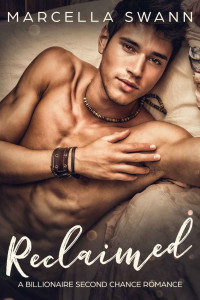 Marcella Swann — Reclaimed: A Billionaire Second Chance Romance