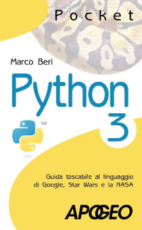 Marco Beri — Python 3: Guida tascabile al linguaggio di Google, Star Wars e la NASA (Pocket) (Italian Edition)