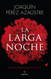 Joaquín Pérez Azaústre — La larga noche (Spanish Edition)