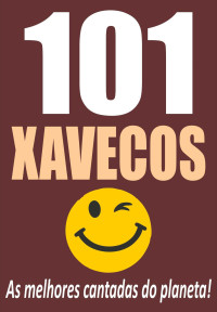 Desconhecido — 101 XAVECOS: As melhores cantadas do planeta!