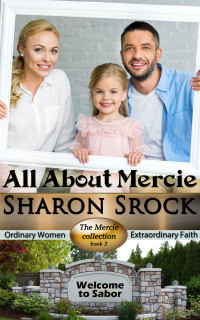 Sharon Srock [Srock, Sharon] — All About Mercie: inspirational women's fiction (Mercie #3)