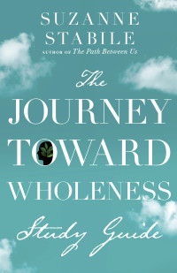 Suzanne Stabile; — The Journey Toward Wholeness Study Guide