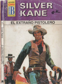 Silver Kane — El extraño pistolero