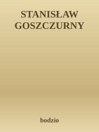 bodzio — STANISŁAW GOSZCZURNY