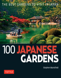 Stephen Mansfield — 100 Japanese Gardens