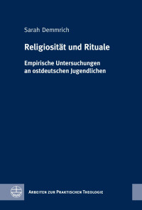 Sarah Demmrich — Religiosität und Rituale. Empirische Untersuchungen an ostdeutschen Jugendlichen