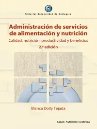 Blanca Dolly Tejada — Administración de Servicios de Alimentación. Calidad, nutrición, productividad y beneficios