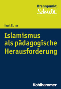 Kurt Edler — Islamismus als pädagogische Herausforderung