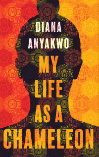 Diana Anyakwo — My Life As A Chameleon