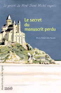 Bruno Robert des Douets — Le secret du manuscrit perdu (Le prévôt du Mont Saint Michel enquête t. 1) (French Edition)