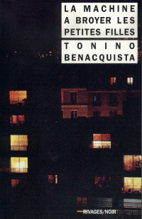 Tonino Benacquista [Benacquista, Tonino] — La machine à broyer les petites filles