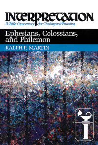 Martin, Ralph P.; — Ephesians, Colossians, and Philemon