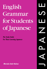 Mutsuko Endo Hudson — English Grammar for Students of Japanese: The Study Guide for Those Learning Japanese