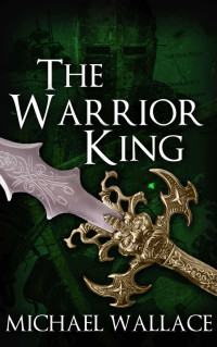 Wallace, Michael — The Warrior King (The Dark Citadel Book 4)