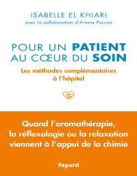 Isabelle el Khiari & Ariane Puccini — Pour un patient au coeur du soin. Les méthodes complémentaires à l'hôpital