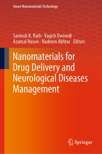 Santosh K. Rath, Vagish Dwivedi, Azamal Husen, Nadeem Akhtar — Nanomaterials for Drug Delivery and Neurological Diseases Management