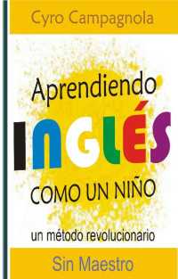 Cyro Campagnola — Apriendendo Inglés como un niño (Spanish Edition)