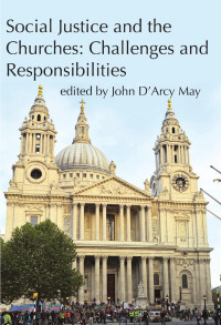 John D'Arcy May (ed.) — Social Justice and the Churches: Challenges and Responsibilities