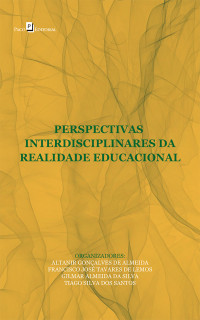 Altanir Gonalves de Almeida;Francisco Jos Tavares de Lemos;Gilmar Almeida da Silva;Tiago Silva dos Santos; — Perspectivas interdisciplinares da realidade educacional