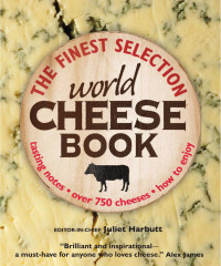Juliet Harbutt — The Finest Selection. World Cheese Book