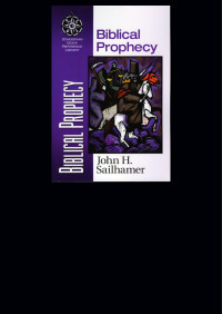 John H. Sailhamer; — Biblical Prophecy