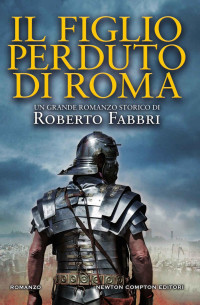 Roberto Fabbri [Fabbri, Roberto] — Il figlio perduto di Roma
