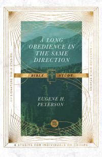 Eugene H. Peterson;Dale Larsen;Sandy Larsen; — A Long Obedience in the Same Direction Bible Study