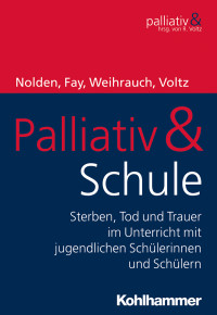 Birgit Weihrauch, Raymond Voltz — Palliativ & Schule