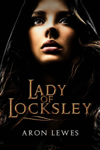 Aron Lewes — Lady of Locksley (My Lady Robin Hood Book 1)