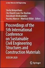 Sheila Belayutham , Che Khairil Izam Che Ibrahim , Anizahyati Alisibramulisi , Hazrina Mansor , Muntasir Billah — Proceedings of the 5th International Conference on Sustainable Civil Engineering Structures and Construction Materials: SCESCM 2020