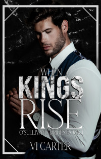 Vi Carter — When Kings Rise : A Dark Irish Mafia Romance intensified by the presence of a cult. (The O'Sullivan's Brides Book One)