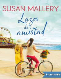 Susan Mallery — LAZOS DE AMISTAD