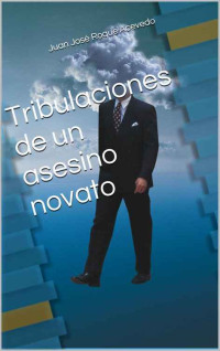 Juan José Roque Acevedo — Tribulaciones de un asesino novato