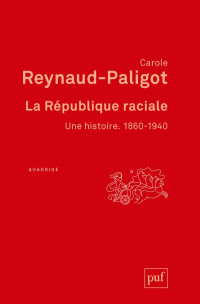Carole Reynaud-Paligot — La République raciale