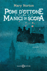 Mary Norton — Pomi d'ottone e manici di scopa