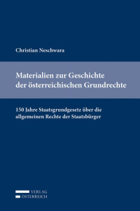 Christian Neschwara; — Materialien zur Geschichte der sterreichischen Grundrechte