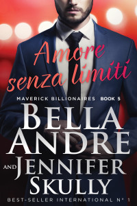 Skully, Jennifer & Andre, Bella — Amore senza limiti (Maverick Billionaires) (Maverick Billionaires - romanzi rosa italiano Vol. 5) (Italian Edition)