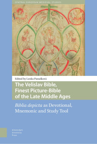 Lenka Panušková (Editor) — The Velislav Bible, the Finest Picture Bible of the Late Middle Ages