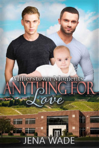 Jena Wade [Wade, Jena] — Anything For Love: An Mpreg Romance (Millerstown Moments Book 4)