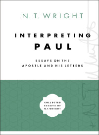 N. T. Wright; — Interpreting Paul